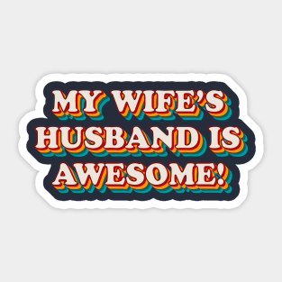 My Wife’s Husband is Awesome Sticker